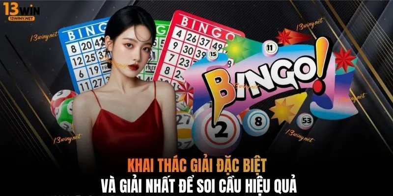 Khai thác giải đặc biệt và giải nhất để soi cầu hiệu quả