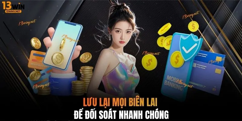Lưu lại mọi biên lai để đối soát nhanh chóng