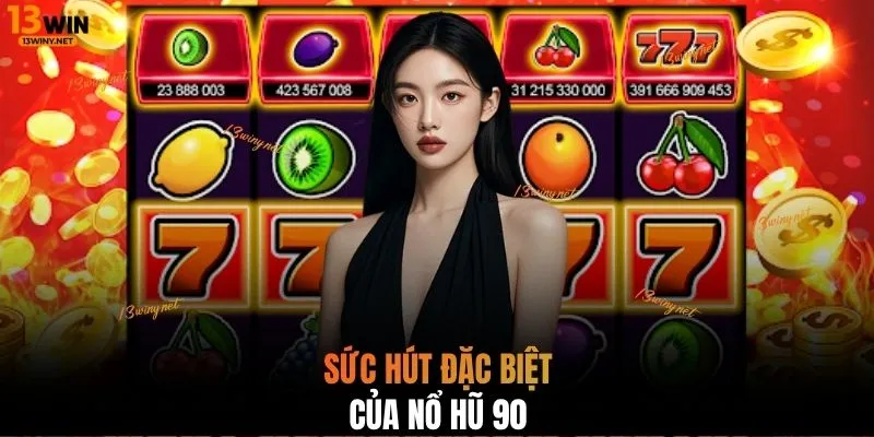 Sức hút đặc biệt của Nổ Hũ 90 