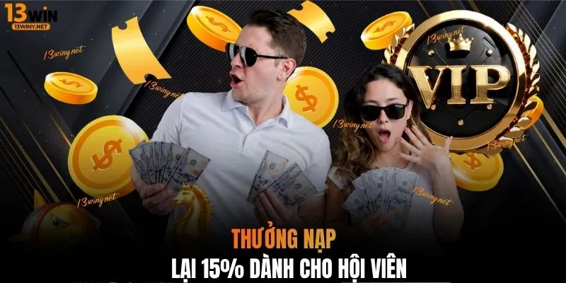Thưởng nạp lại 15% dành cho hội viên 